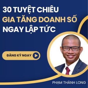 Khóa học 30 tuyệt chiêu gia tăng doanh số ngay lập tức