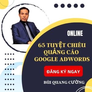 Khóa học 65 tuyệt chiêu quảng cáo Google Adwords