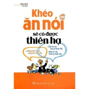 Sách Khéo Ăn Nói Sẽ Có Được Thiên Hạ